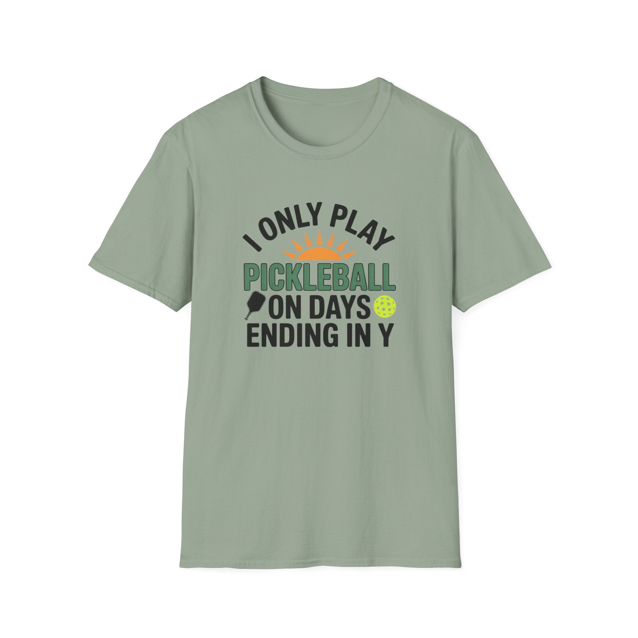 Funny Pickleball T-Shirt I Only Play Pickleball On Days Ending In Y | Humorous Pickleball Player Tee | 5 colors - 100% cotton