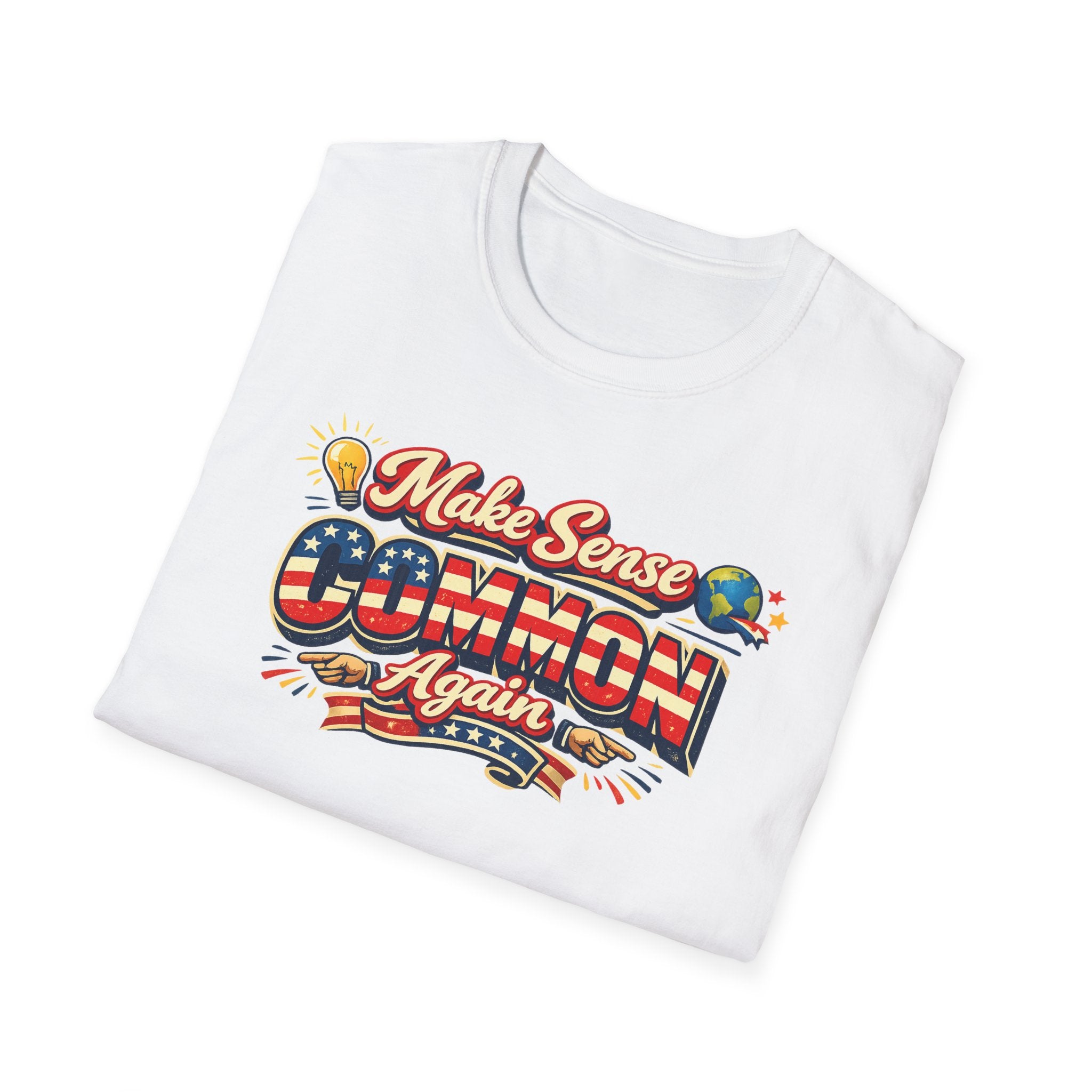 Make Sense Common Again T-Shirt | Funny Political Statement Shirt | Patriotic Graphic Shirt | Freedom Humor Gift  |  7 colors - 100% cotton