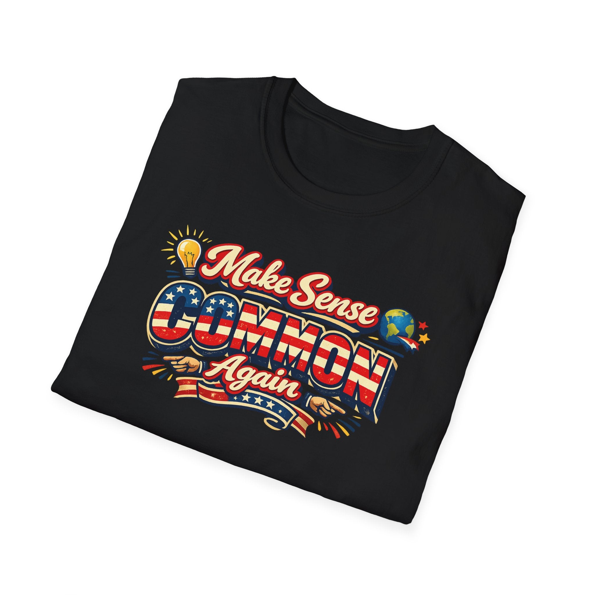Make Sense Common Again T-Shirt | Funny Political Statement Shirt | Patriotic Graphic Shirt | Freedom Humor Gift  |  7 colors - 100% cotton