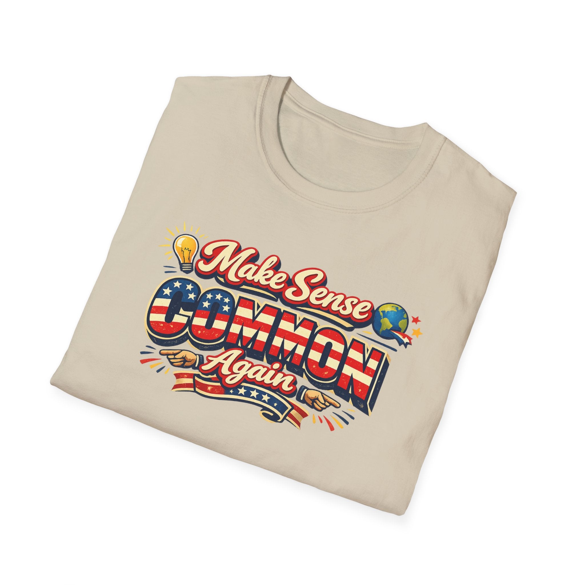 Make Sense Common Again T-Shirt | Funny Political Statement Shirt | Patriotic Graphic Shirt | Freedom Humor Gift  |  7 colors - 100% cotton