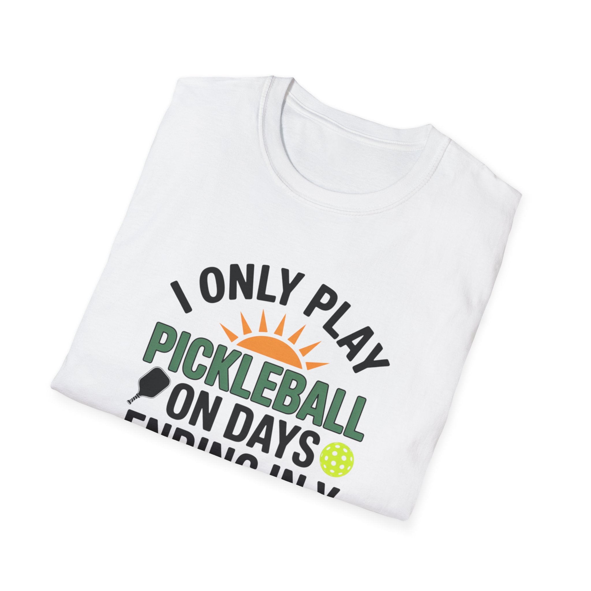 Funny Pickleball T-Shirt I Only Play Pickleball On Days Ending In Y | Humorous Pickleball Player Tee | 5 colors - 100% cotton