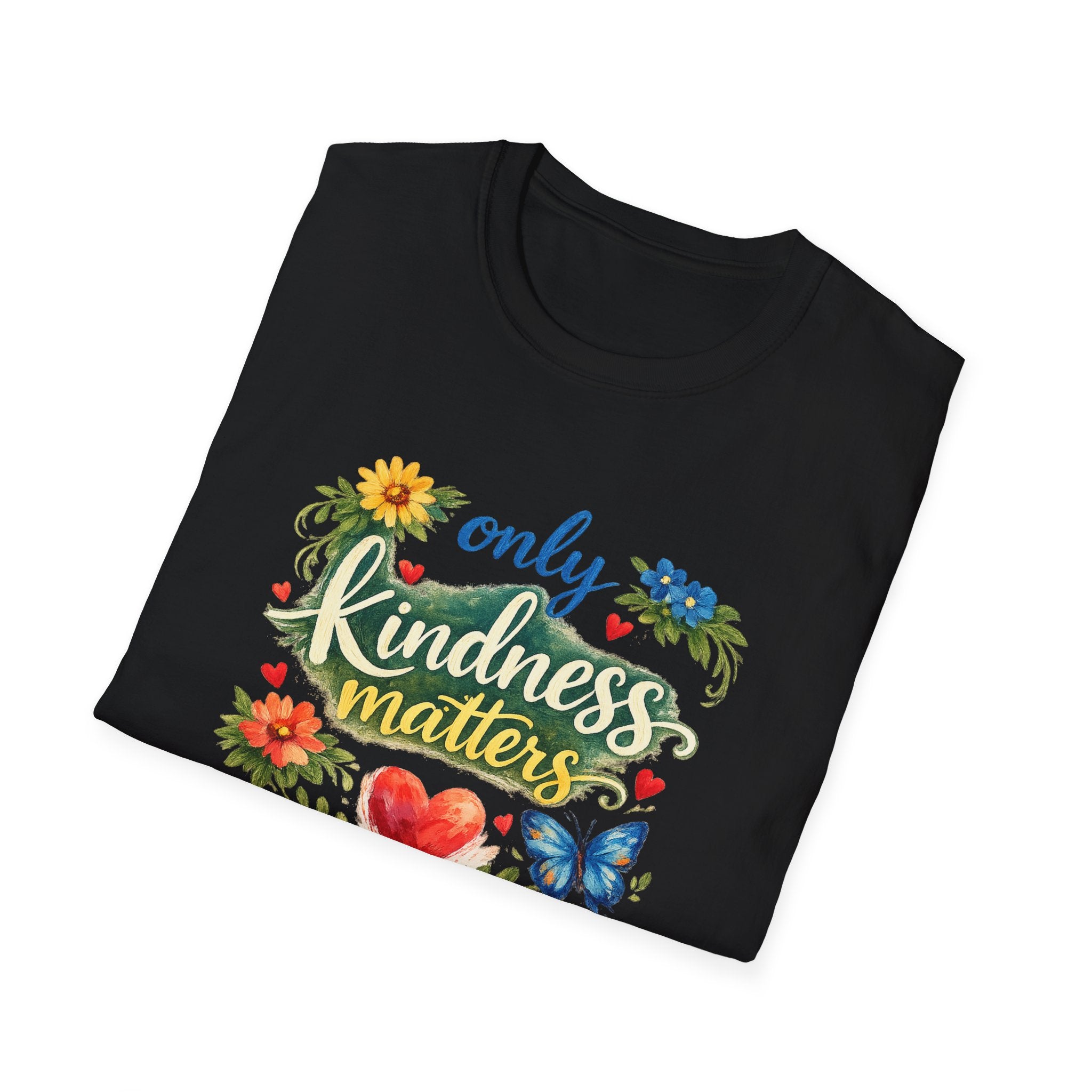 Only Kindness Matters Shirt | Inspirational Kindness Tee |  Uplifting Message Tee | Meaningful Gift | 7 colors - 100% cotton