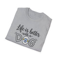 Life Is Better With a Dog Shirt | Dog Lover TShirt | Pet Owner Gift | Cute Dog T-Shirt | Dog Owner Gift | 6 colors - 100% cotton