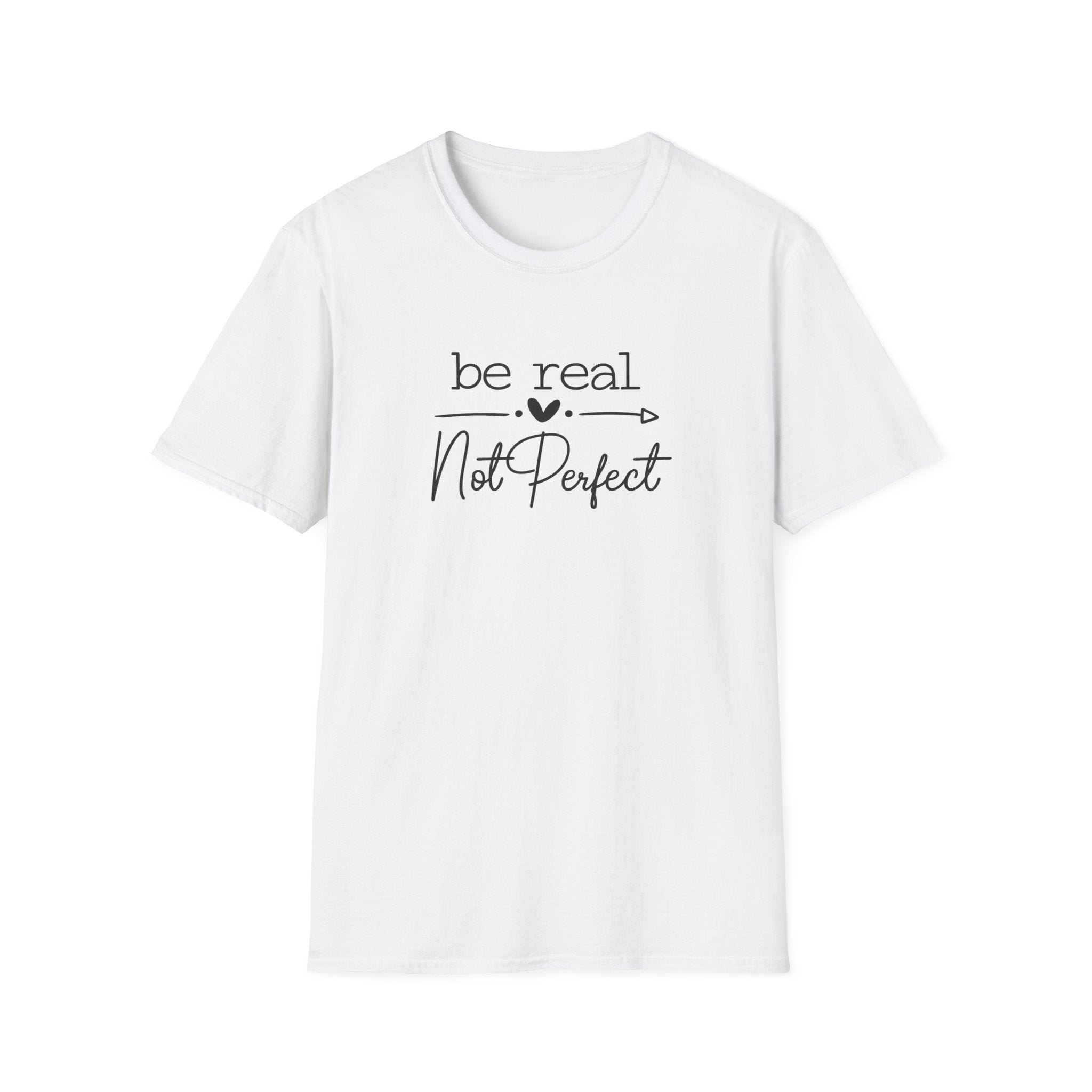 Be Real Not Perfect T-Shirt | Inspirational Quote Tee | Positive Mindset Shirt | Gift for Women| 7 colors - 100% cotton