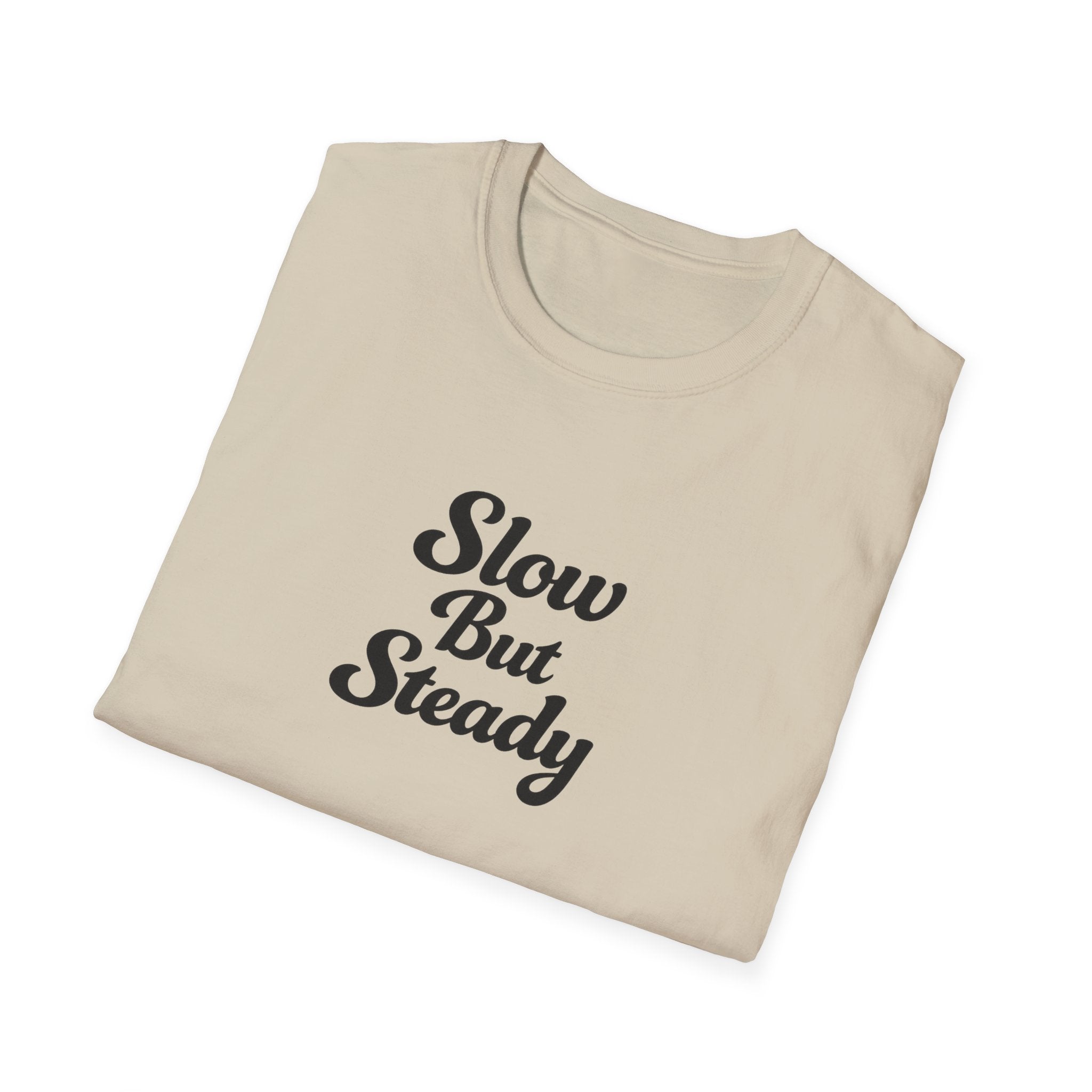 Slow But Steady TShirt | Clean Script Typography Shirt | Everyday Mindset Graphic Tee | 10 colors - 100% cotton