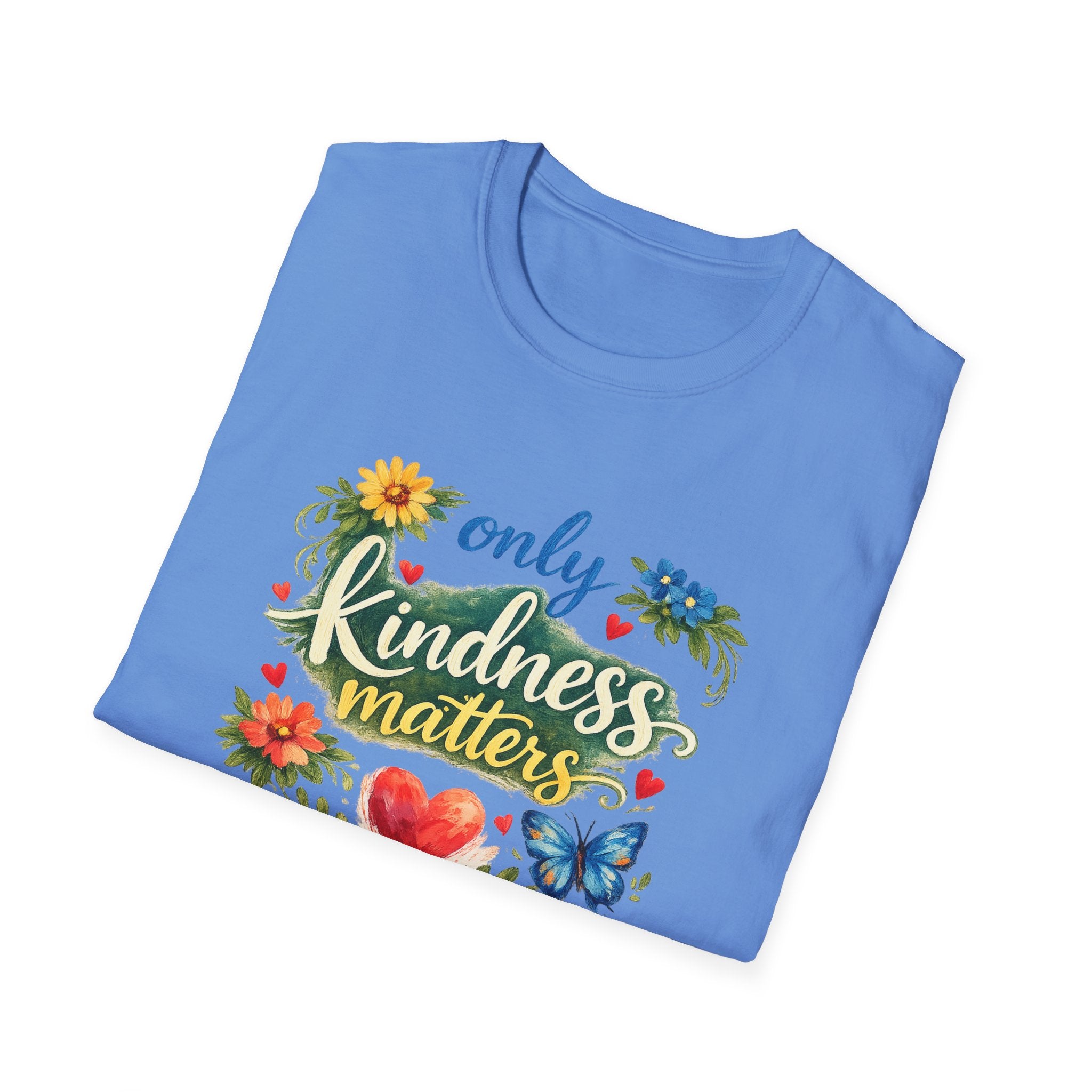 Only Kindness Matters Shirt | Inspirational Kindness Tee |  Uplifting Message Tee | Meaningful Gift | 7 colors - 100% cotton