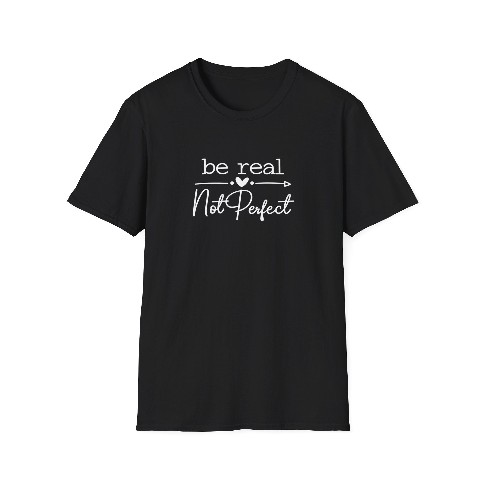Be Real Not Perfect T-Shirt | Inspirational Quote Tee | Positive Mindset Shirt | Gift for Women| 7 colors - 100% cotton