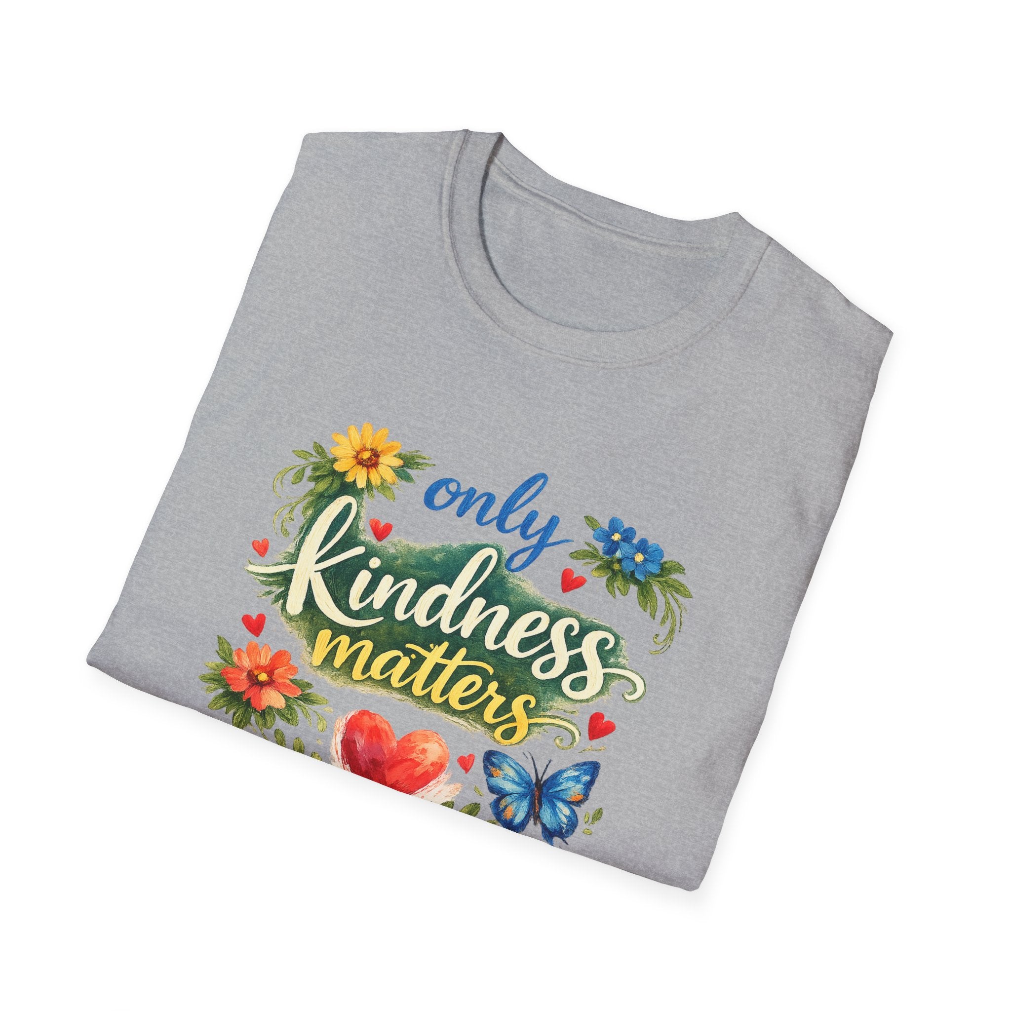 Only Kindness Matters Shirt | Inspirational Kindness Tee |  Uplifting Message Tee | Meaningful Gift | 7 colors - 100% cotton