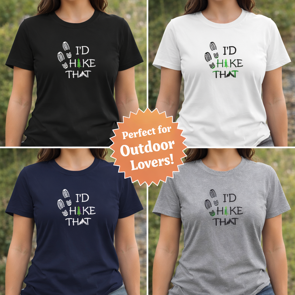 I'd Hike That Shirt | Women's Hiking Tee | Outdoor Nature Lover Gift | Trail Lover Tee | Adventure Hiker Gift | 4 colors - 100% cotton