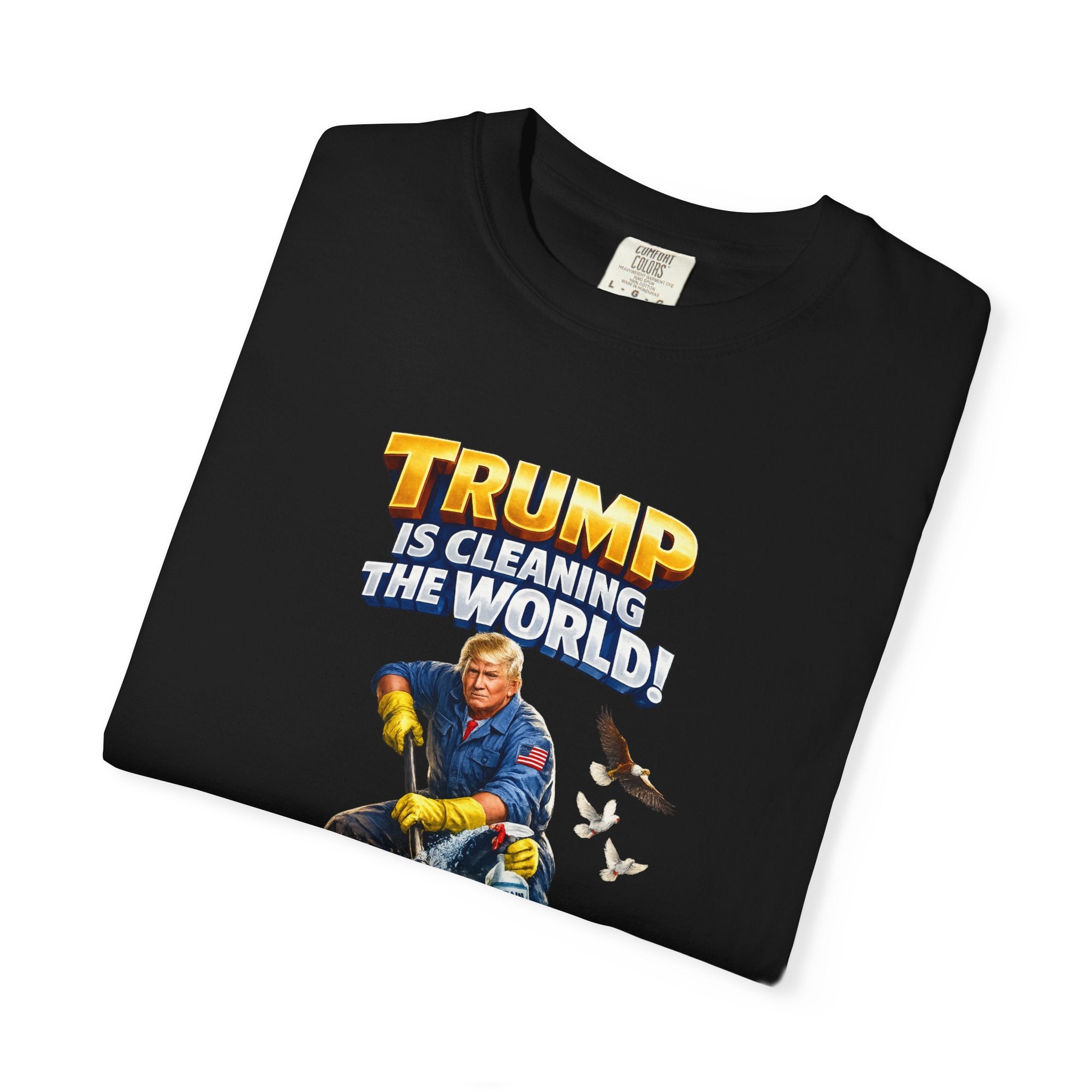 Trump Is Cleaning the World TShirt | MAGA Patriotic Shirt | Pro Trump Tee | Conservative Gift | 6 colors - 100% cotton