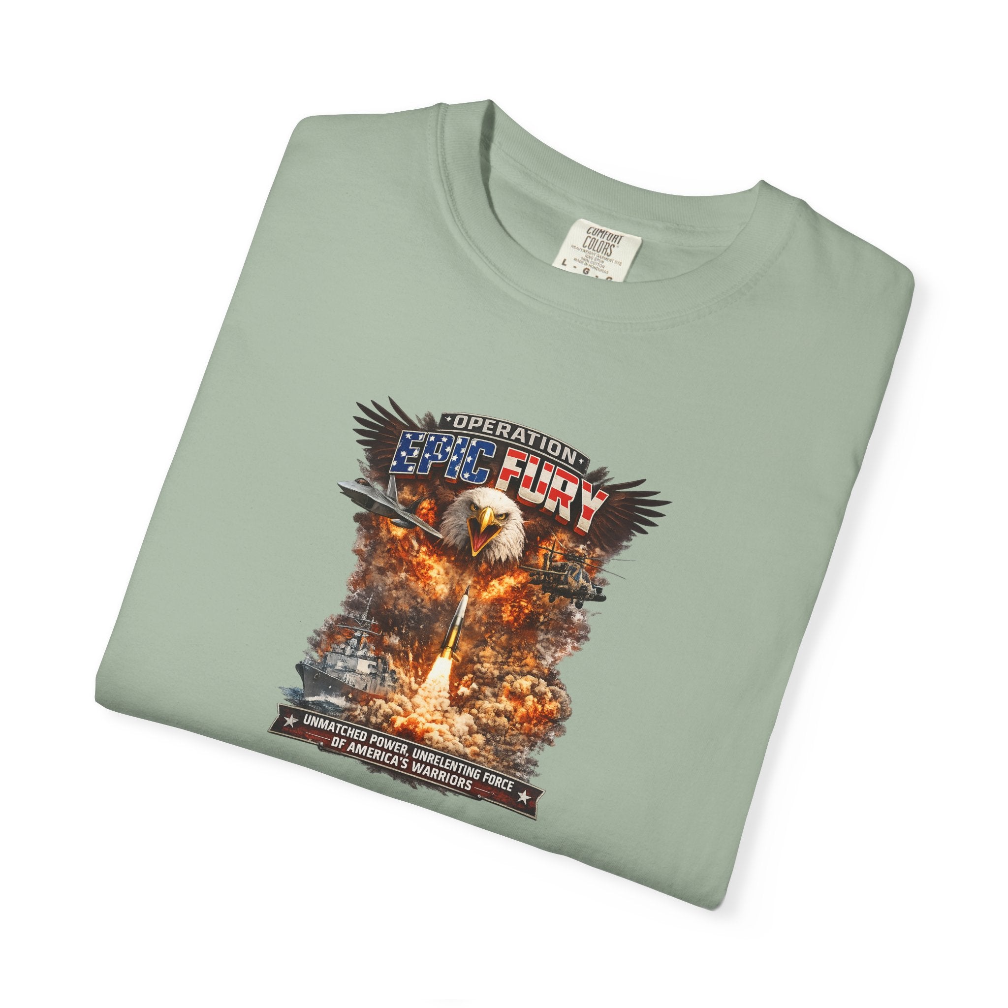 Operation Epic Fury Patriotic T-Shirt | Unmatched Power Unrelenting Force of America's Warriors |  7 colors - 100% cotton