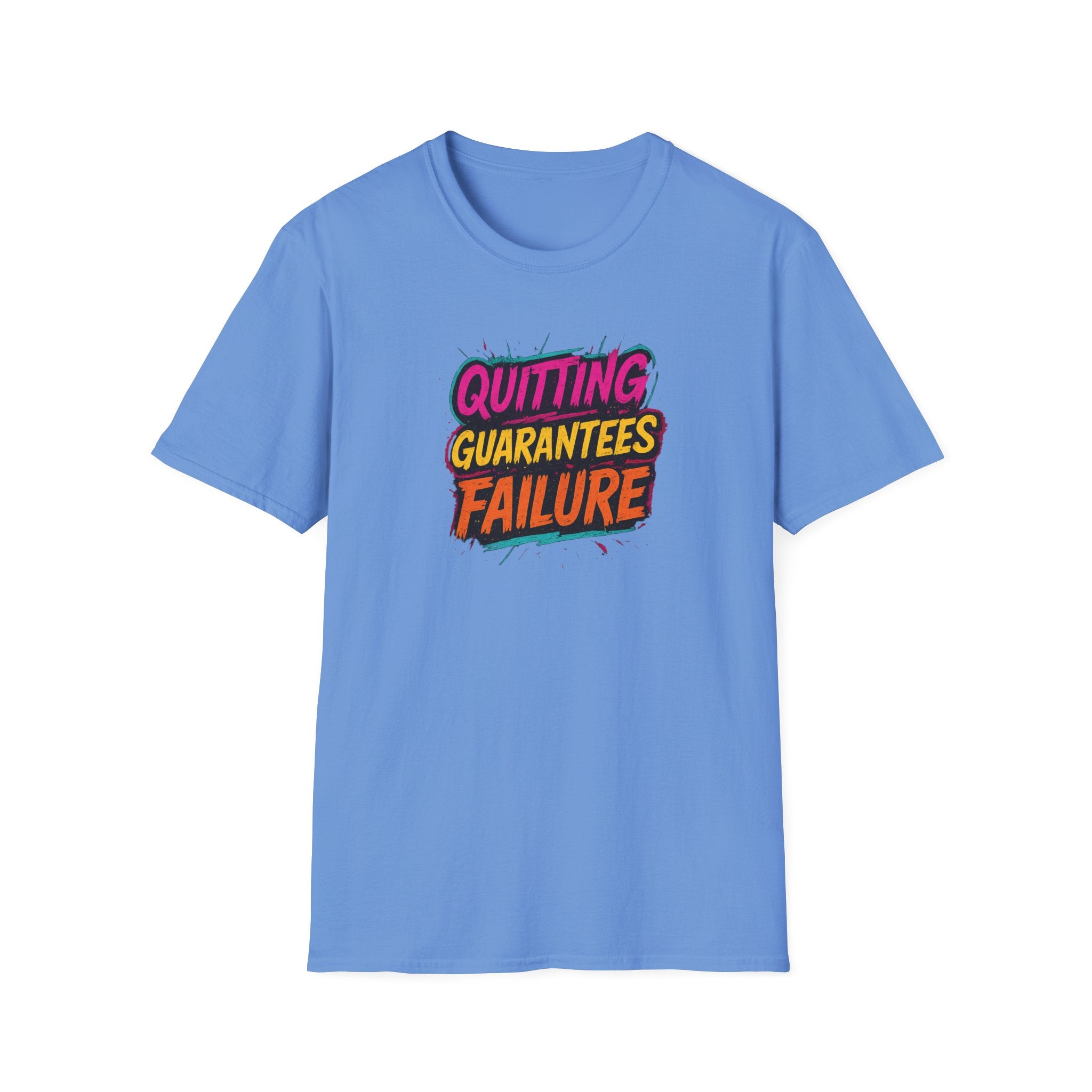 Quitting Guarantees Failure T-Shirt | Motivational Graphic Unisex Tee | 4 colors - 100% cotton