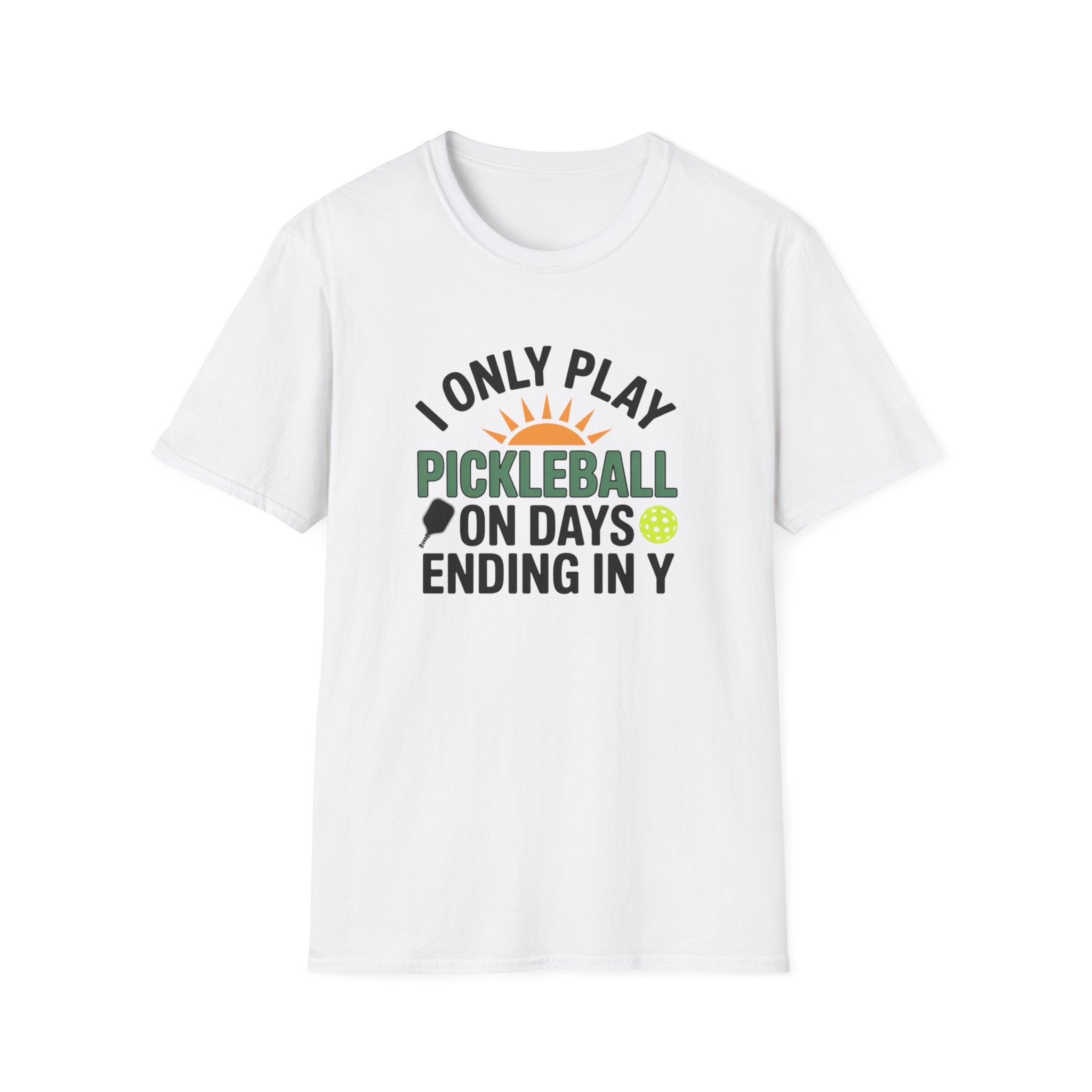 Funny Pickleball T-Shirt I Only Play Pickleball On Days Ending In Y | Humorous Pickleball Player Tee | 5 colors - 100% cotton