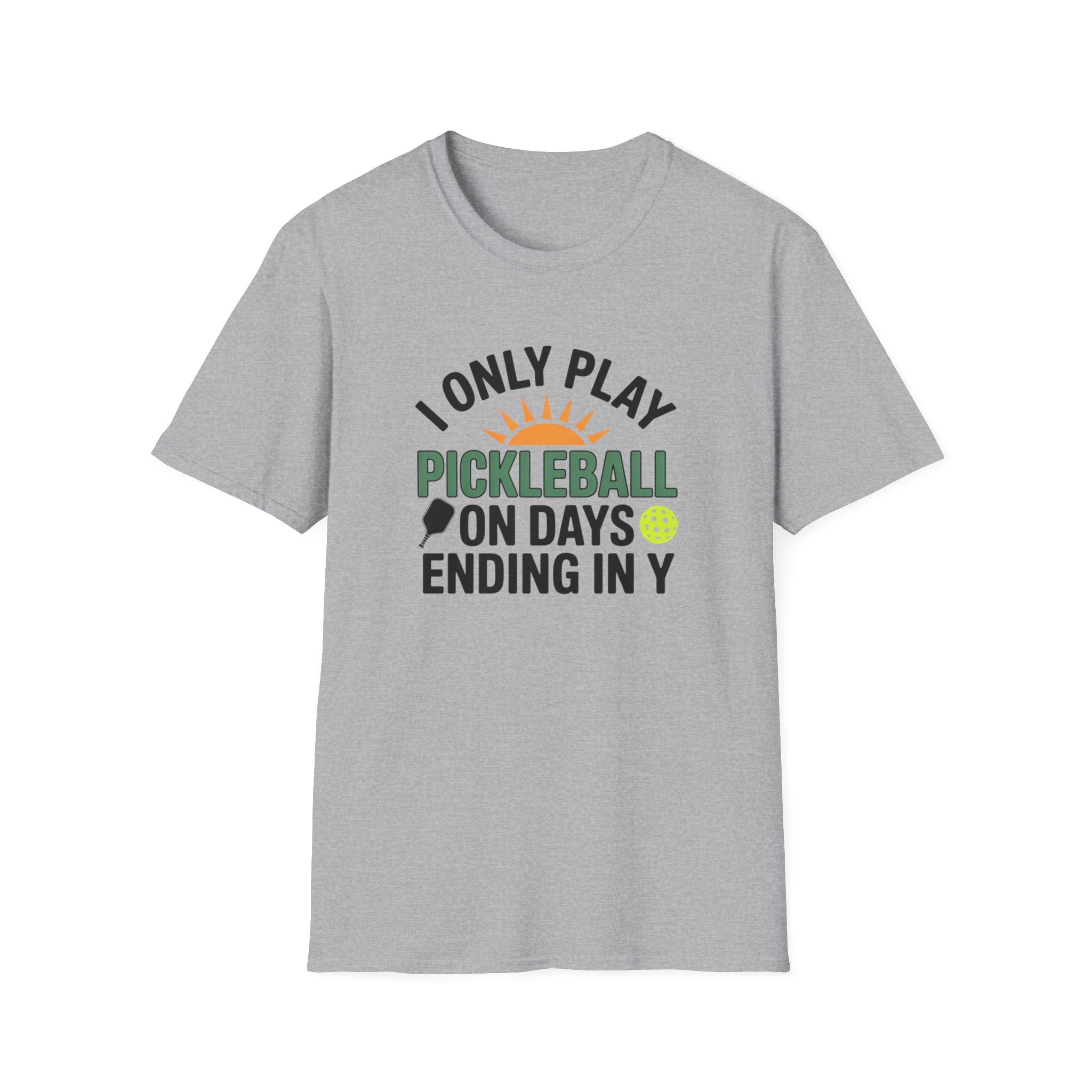 Funny Pickleball T-Shirt I Only Play Pickleball On Days Ending In Y | Humorous Pickleball Player Tee | 5 colors - 100% cotton