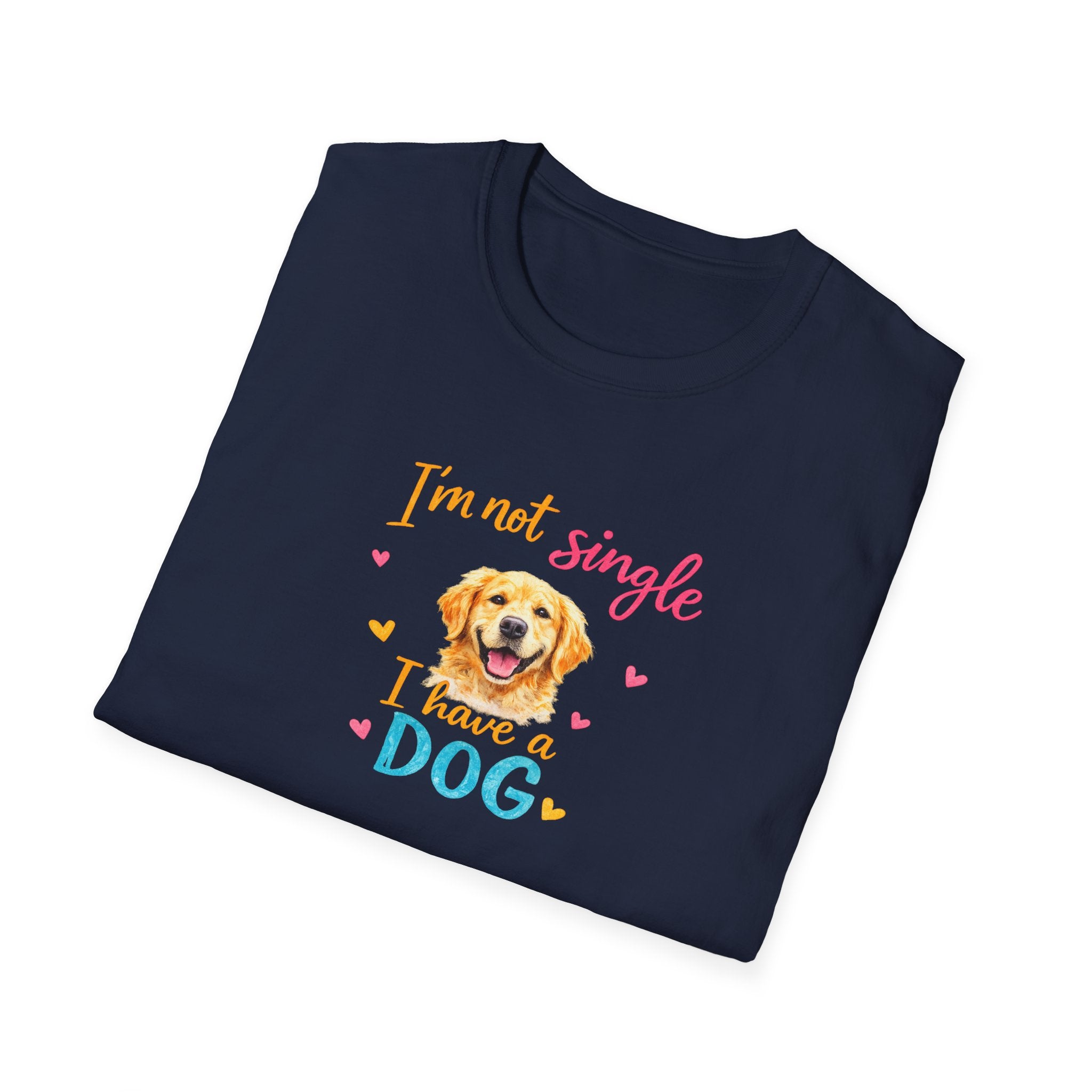 I'm Not Single I Have a Dog Shirt | Funny Dog Lover T-Shirt | Cute Pet Owner Gift | 3 colors - 100% cotton