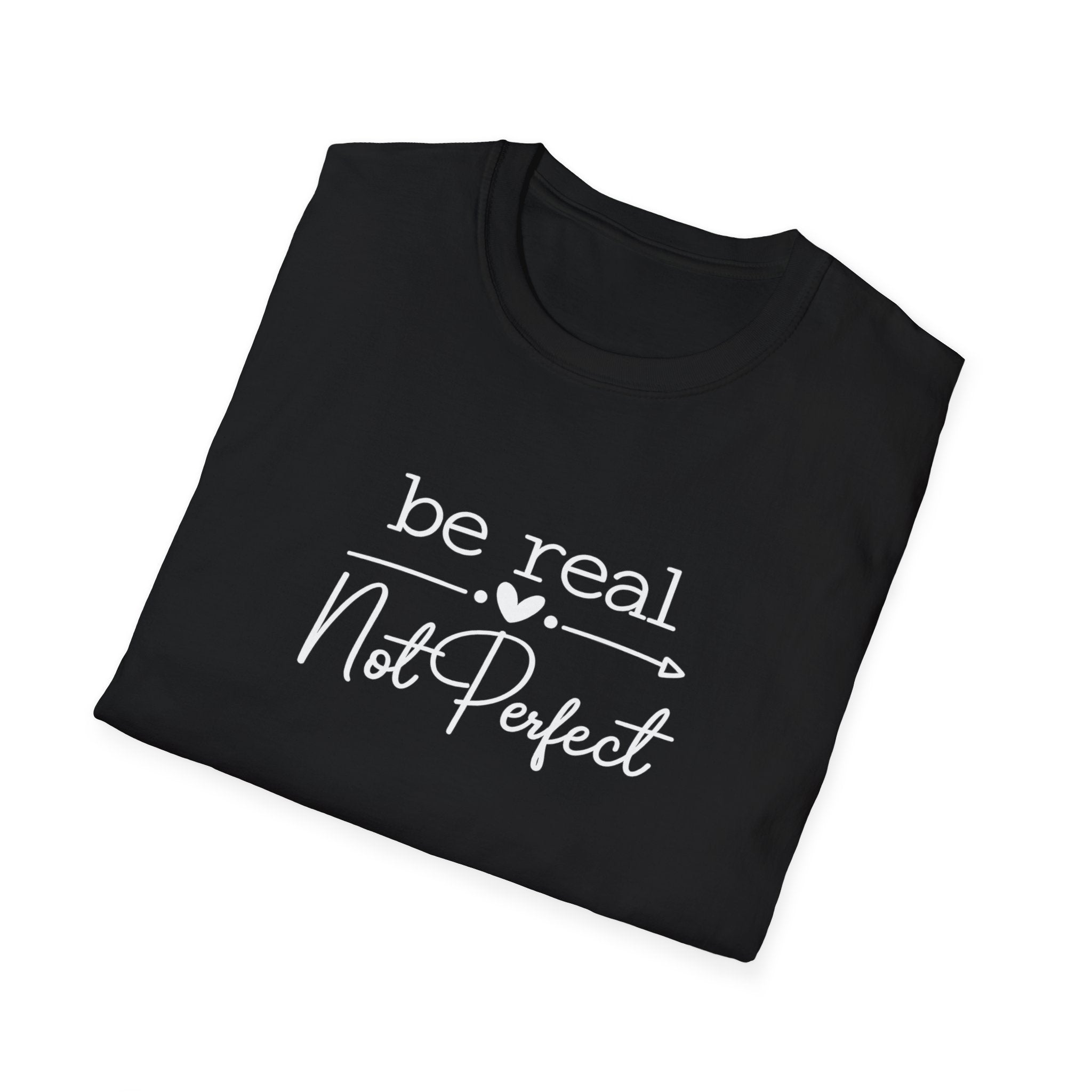 Be Real Not Perfect T-Shirt | Inspirational Quote Tee | Positive Mindset Shirt | Gift for Women| 7 colors - 100% cotton