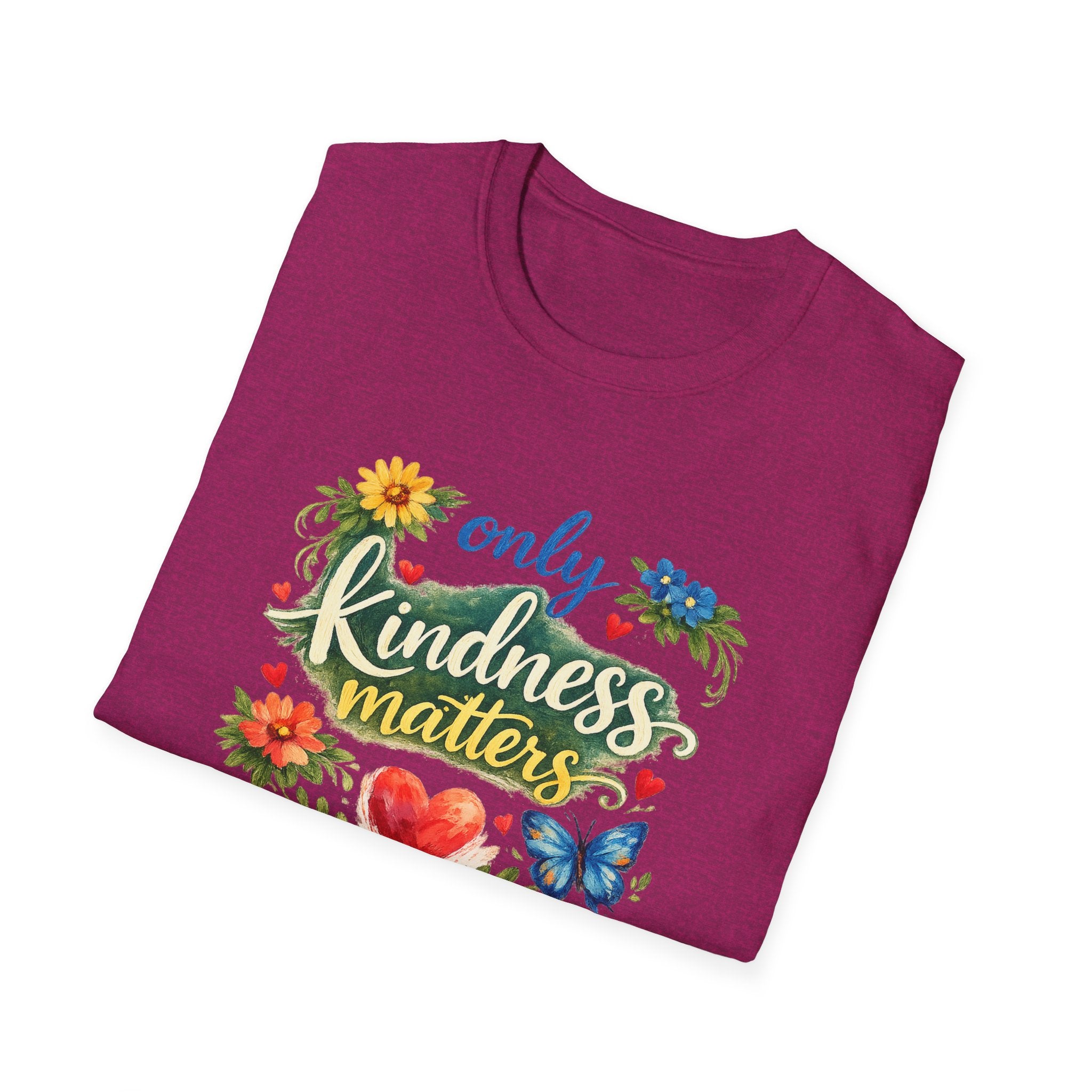 Only Kindness Matters Shirt | Inspirational Kindness Tee |  Uplifting Message Tee | Meaningful Gift | 7 colors - 100% cotton
