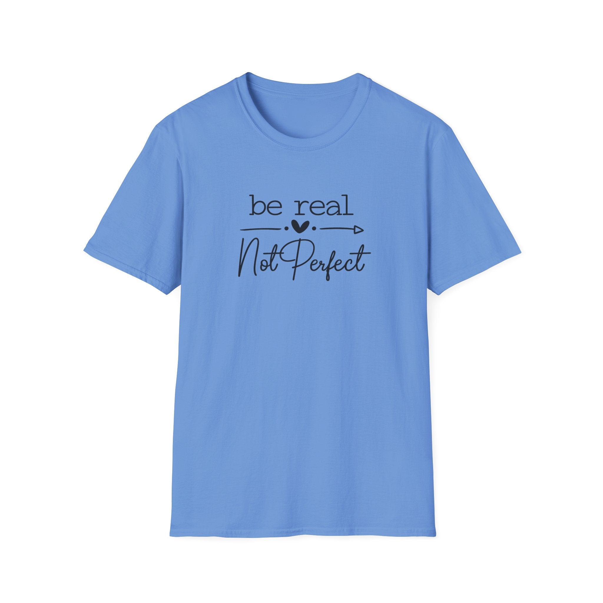 Be Real Not Perfect T-Shirt | Inspirational Quote Tee | Positive Mindset Shirt | Gift for Women| 7 colors - 100% cotton