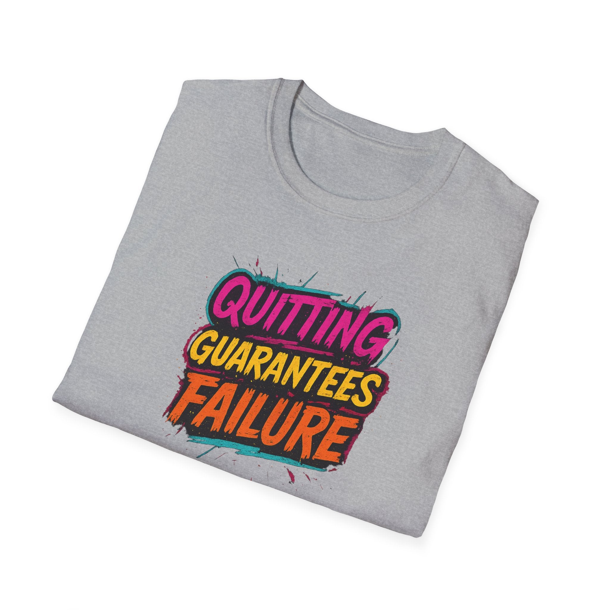 Quitting Guarantees Failure T-Shirt | Motivational Graphic Unisex Tee | 4 colors - 100% cotton