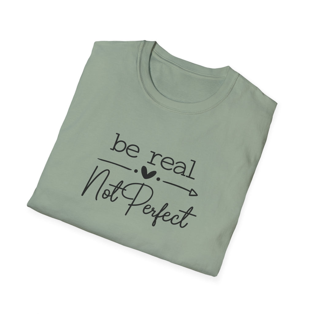 Be Real Not Perfect T-Shirt | Inspirational Quote Tee | Positive Mindset Shirt | Gift for Women| 7 colors - 100% cotton