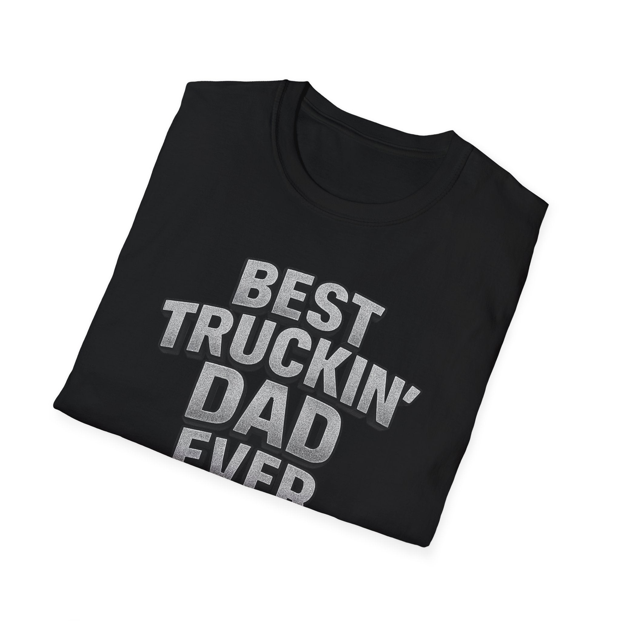Best Truckin' Dad Ever T-Shirt | Father's Day Gift for Trucker Dads with Attitude | 6 colors - 100% cotton