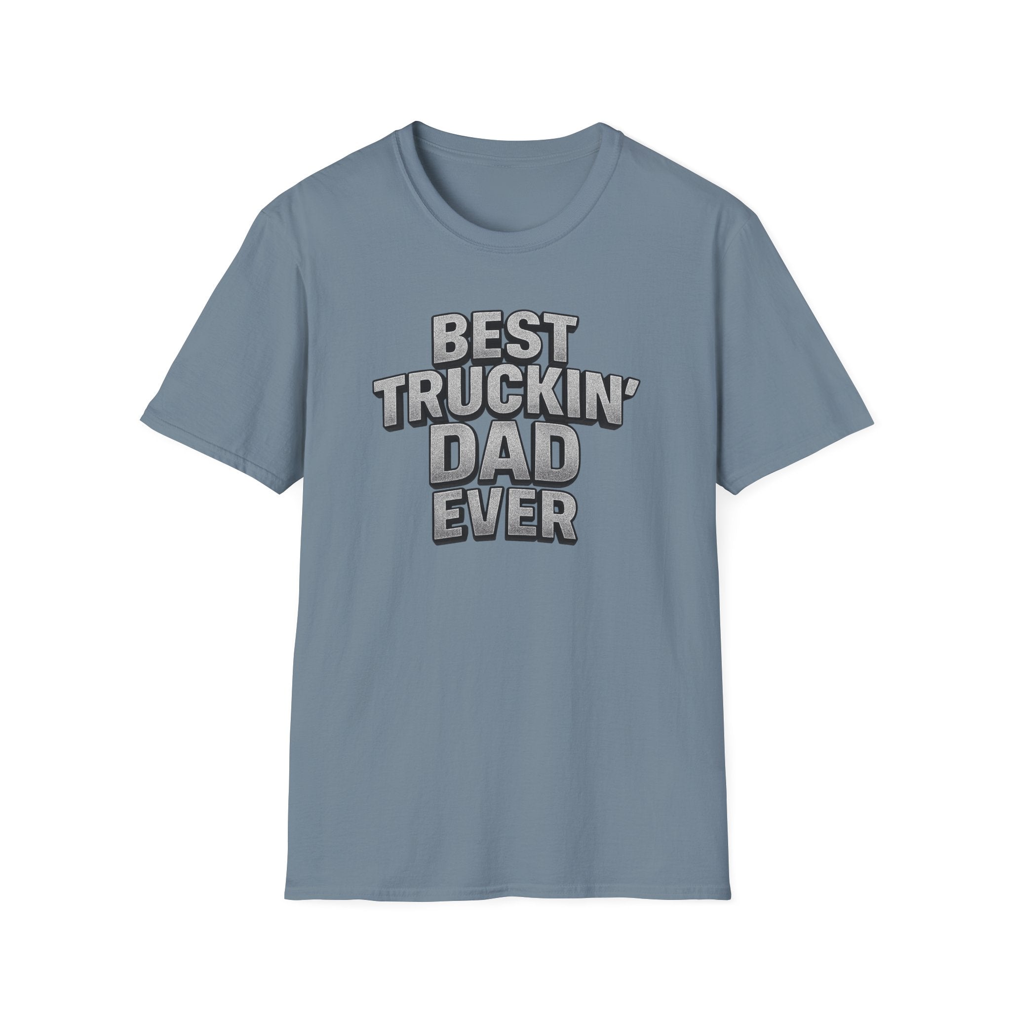 Best Truckin' Dad Ever T-Shirt | Father's Day Gift for Trucker Dads with Attitude | 6 colors - 100% cotton