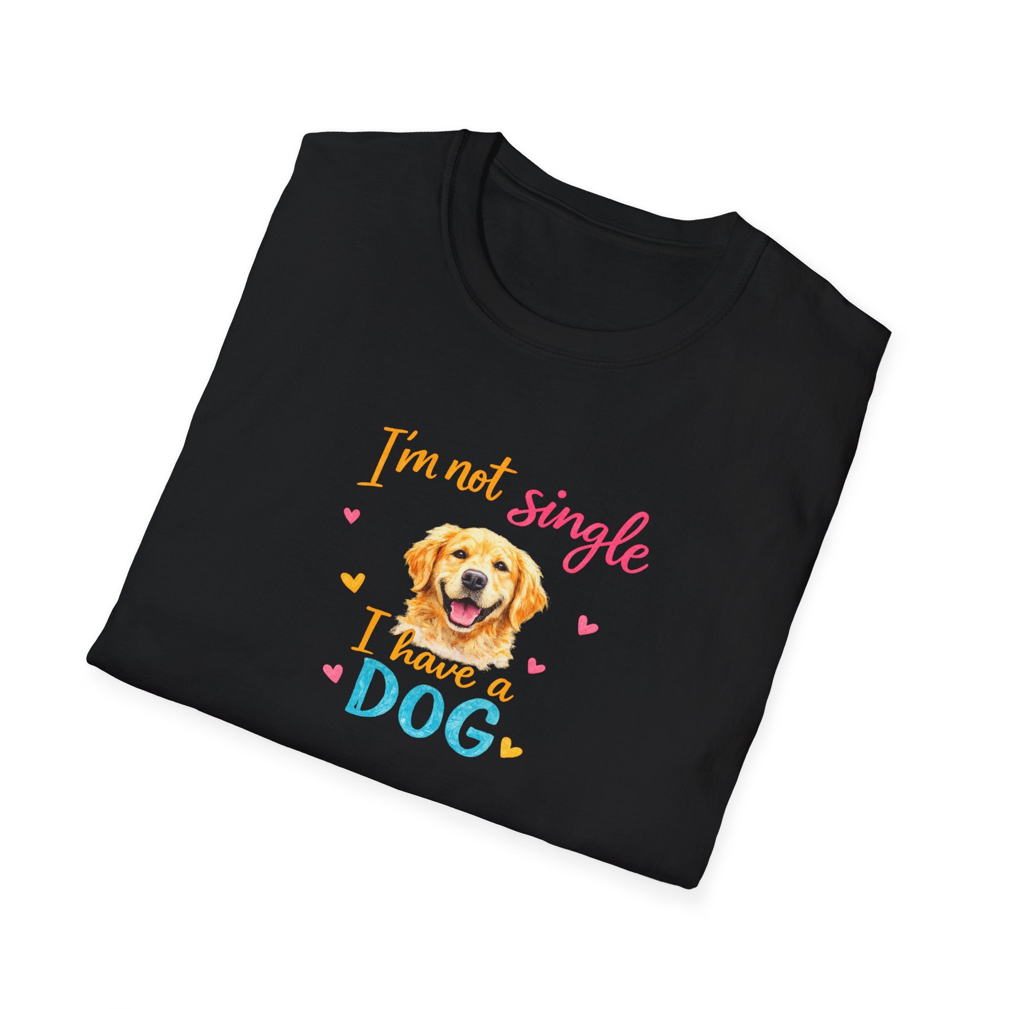 I'm Not Single I Have a Dog Shirt | Funny Dog Lover T-Shirt | Cute Pet Owner Gift | 3 colors - 100% cotton
