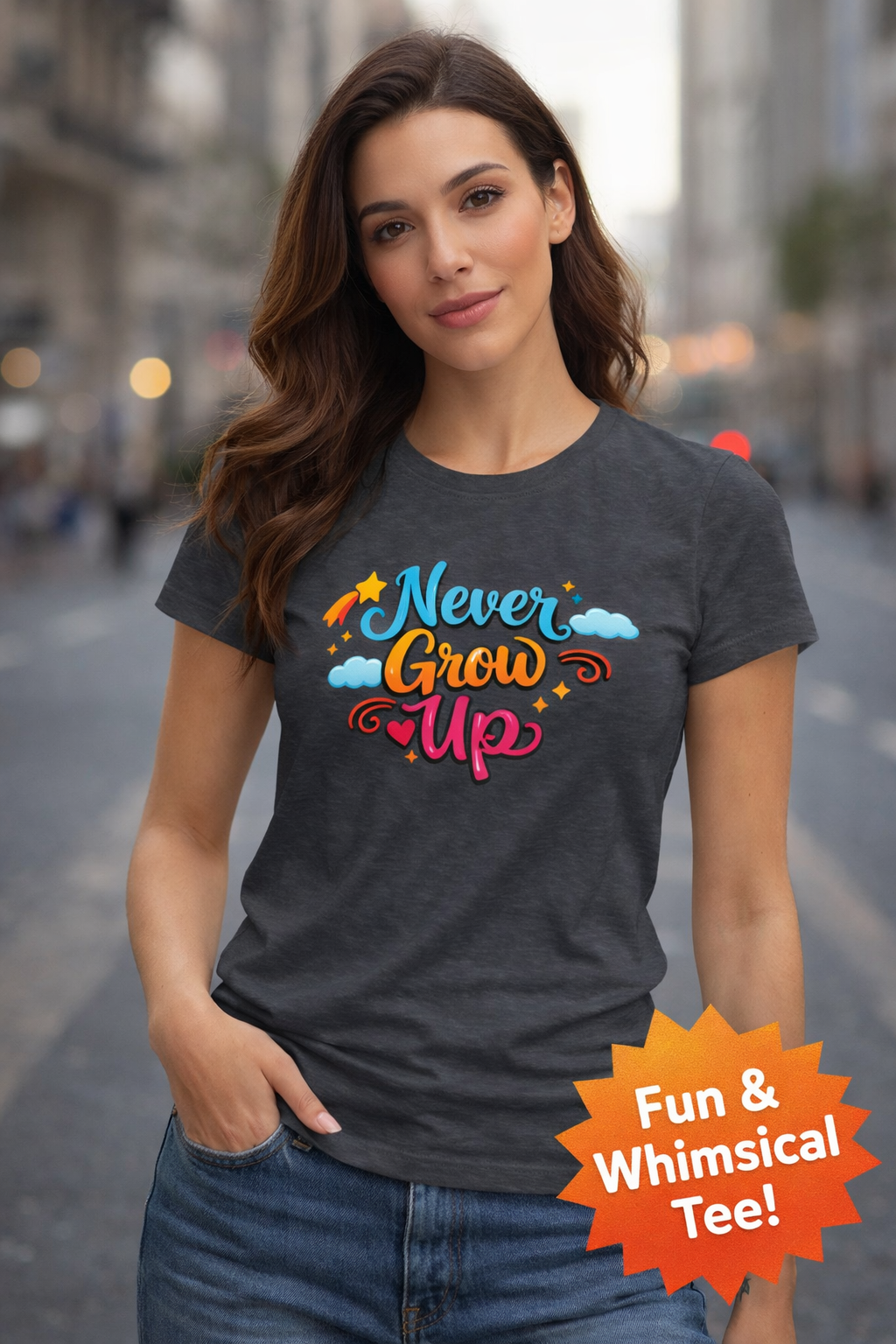Never Grow Up T-Shirt | Cute Whimsical  Womens Tee | Playful Quote Tee | Gift for Women | Fun Casual Tee | 6 colors - 100% cotton